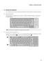 Page 19Chapter 2. Learning the basics
11
Using the keyboard - - - - - - - - - - - - - - - - - - - - - - - - - - - - - - - - - - - - - - - - - - - - - - - - - - - - - - - - - - - - - - - - - - - - - - - - - - - - - - - - - - - - - - - - - - - - - - - - - - - - - -
Your computer has a numeric keypad and function keys incorporated in its standard keyboard.
„Numeric keypad
The keyboard has a separate numeric keypad. To enable or disable the numeric keypad, press 
the Num Lock key.
„Function key combinations
Through...