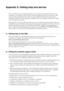 Page 4133
Appendix A. Getting help and service
If you need help, service, technical assistance, or just want more information about Lenovo 
computers, you will find a wide variety of sources available from Lenovo to assist you. This 
section contains information about where to go for additional information about Lenovo 
computers, what to do if you experience a problem with your computer, and whom to call for 
service should it be necessary.
Microsoft Service Packs are the latest software source for Windows...