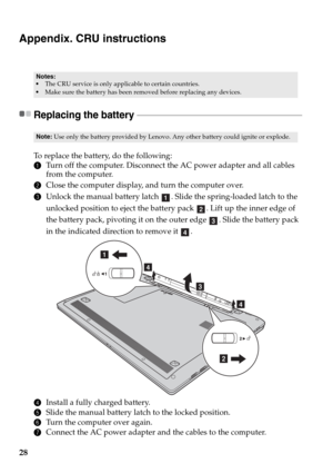 Page 3228
Appendix. CRU instructions
Replacing the battery  - - - - - - - - - - - - - - - - - - - - - - - - - - - - - - - - - - - - - - - - - - - - - - - - - - - - - - - - - - - - - - - - - - - - - - - - - - - - 
To replace the battery, do the following:
1Turn off the computer. Disconnect the AC power adapter and all cables 
from the computer.
2Close the computer display, and turn the computer over.
3Unlock the manual battery latch  . Slide the spring-loaded latch to the 
unlocked position to eject the battery...