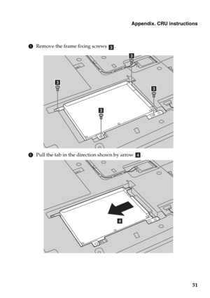 Page 35Appendix. CRU instructions
31
5Remove the frame fixing screws  .
6Pull the tab in the direction shown by arrow  .
c
c
c
c
c
d
d 