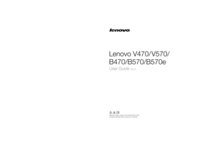 Page 1
P/N: 147500265Printed in China

Read the safety notices and important tips in the included manuals before using your computer.
©Lenovo China 2011
New World. New Thinking.TM
www.lenovo.com
Lenovo V470/ V570/
B470/B570/B570e
User Guide V2.0 