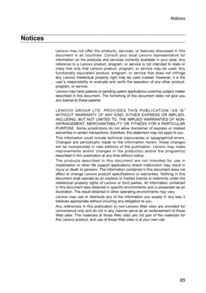 Page 8985
Notices
Notices
Lenovo	may	not	offer	 the	products,	 services,	or	features	 discussed	 in	this 	document	 in	all	 countries.	 Consult	your	local	 Lenovo	 representative	 for	information	 on	the	 products	 and	services	 currently	 available	 in	your	 area.	 Any	reference	 to	a	Lenovo	 product,	 program,	 or	service	 is	not	 intended	 to	state	 or	imply	 that	only	 that	Lenovo	 product,	 program,	 or	service	 may	be	used.	 Any	functionally	 equivalent	product,	program,	 or	service	 that	does	 not...