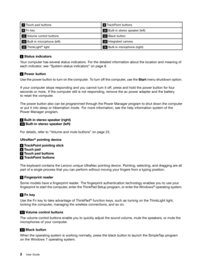 Page 20 

  7
RXFK SDGEXWWRQV    7
UDFN3 RLQWEXWWRQV 
  )Q
NH\    %XLOWLQ
VWHU HR VSHDN HUOHIW 
  9
ROXPH FRQWUROEXWW RQV    %ODFN
EXWWRQ 
  %XLOWLQ
PLFURSKRQH OHIW    ,QW
HJU DWHG FDPHU D 
  7KLQN/LJKW 
j OLJKW    %XLOWLQ
PLFURSKRQH ULJKW 
 
6
WDWXV LQGLFDW RUV
<
RXU FRPSXW HUKDV VHYHU DOVWDWXV LQGLFDWRUV)RU WKH GHWDLOHG LQIRUPDWLRQ DERXWWKHORFDWLRQ DQGPHDQLQJ RI
HDFK
LQGLFDW RUVHH W6\VW HPVWDWXV LQGLFDWRUVXRQSDJH   
 
3
RZHU EXWWRQ
8VH
WKHSRZHU EXWWRQWR WXUQ RQWKH FRPSXW...