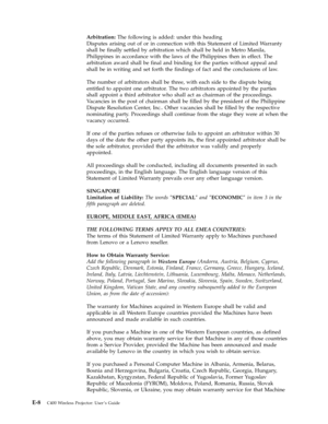 Page 74Arbitration: The following is added: under this heading 
Disputes arising out of or in connection with this Statement of Limited Warranty 
shall be finally settled by arbitration which shall be held in Metro Manila, 
Philippines in accordance with the laws of the Philippines then in effect. The 
arbitration award shall be final and binding for the parties without appeal and 
shall be in writing and set forth the findings of fact and the conclusions of law. 
The number of arbitrators shall be three, with...