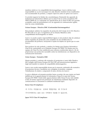 Page 79membres relatives à la compatibilité électromagnétique. Lenovo décline toute 
responsabilité en cas de non-respect de cette directive résultant d’une modification 
non recommandée du produit, y compris l’ajout de cartes en option non Lenovo. 
Ce produit respecte les limites des caractéristiques d’immunité des appareils de 
traitement de l’information définies par la classe B de la norme européenne EN 
55022 (CISPR 22). La conformité aux spécifications de la classe B offre une garantie 
acceptable contre...