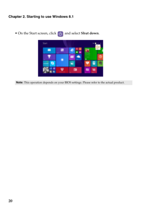 Page 2420
Chapter 2. Starting to use Windows 8.1
n the Start screen, click  and select Shut down.
Note:This operation depends on your BIOS settings. Please refer to the actual product. 