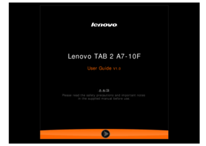 Page 1 
 
 
Lenovo TAB 2 A7-10F
User Guide V1.0
 
Please  read the safety precautions and important notes 
in the supplied manual before use. 