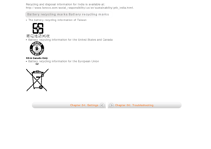 Page 39Recycling  and disposal information for India is  available  at:
http://www.lenovo.com/social_responsibility/us/en/sustainability/ptb_ind\
ia.html. 
Battery recycling marks
 Battery recycling marks    
The battery recycling information of Taiwan
Battery recycling information for the United States and Canada
Battery recycling information for the European Union
 
  Chapter 04:  Settings Chapter 06:  Troubleshooting 
