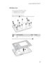 Page 33Lenovo IdeaTab A2107A
29 1030 Base cover
For access, remove these FRUs in order:
 “1010 SIM card cover” on page 27
 “1020 Battery pack” on page 28
Figure 3. Removal steps of base cover
Remove 16 screws   on the base cover with the screw driver.
Remove the base cover in the direction shown by arrow  .
StepScrew (quantity)ColorTorque
M3.0 × 0.6mm, flat-head, nylok-coated 
(16)Black 0.7 ± 0.05 kgf.cm
a
a
a
aa
a
a
aaaa
a
aa
a
a
a
a
b
b 