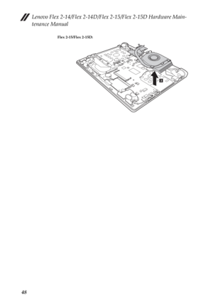 Page 52Lenovo Flex 2-14/Flex 2-14D/Flex 2-15/Flex 2-15D Hardware Main-
tenance Manual
48
Flex 2-15/Flex 2-15D:
c 