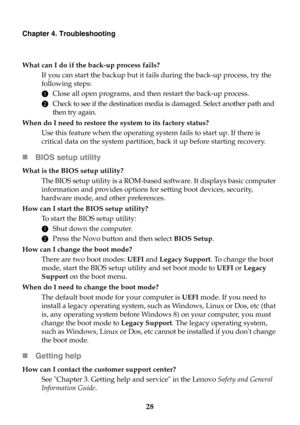 Page 3428
Chapter 4. Troubleshooting
What can I do if the back-up process fails?
If you can start the backup but it fails during the back-up process, try the 
following steps:
1Close all open programs, and then restart the back-up process.
2Check to see if the destination media is damaged. Select another path and 
then try again.
When do I need to restore the system to its factory status?
Use this feature when the operating system fails to start up. If there is 
critical data on the system partition, back it up...