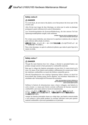 Page 1612
IdeaPad U160/U165 Hardware Maintenance Manual
Safety notice 6
 DANGER
To avoid shock, do not remove the plastic cover that protects the lower part of the 
inverter card.
Afin  d’éviter  tout  risque  de  choc  électrique,  ne  retirez  pas  le  cache  en  plastique 
protégeant la partie inférieure de la carte d’alimentation.
Aus  Sicherheitsgründen  die  Kunststoffabdeckung,  die  den  unteren  Teil  der 
Spannungswandlerplatine umgibt, nicht entfernen.
Per evitare scosse elettriche, non rimuovere la...