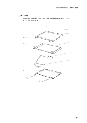 Page 7167
Lenovo IdeaPad U160/U165
LCD FRUs
In Lenovo IdeaPad U160/U165, there are following types of LCDs.
“• 11.6-in. WXGA TFT”
3
6
5
4
2
7 b 