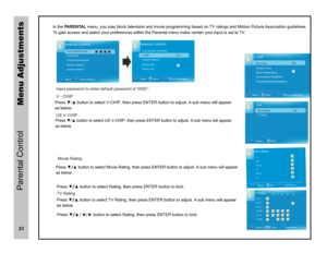 Page 24+ $$ !&+( (%  !07&$1&$,
&&&$%& $ +&$%$0,
PARENTAL CONTROL
Lock Parental Control
V-CHIP(N/A)
Change Password(N/A)
Keypad Lock(N/A)
:Return:Enter password
MENU
Input password to enter,default password is  0000  .
Source Lock(N/A)
0-9
PARENTAL CONTROL
Lock Parental Control(N/A)
V-CHIP
Change Password
Keypad...