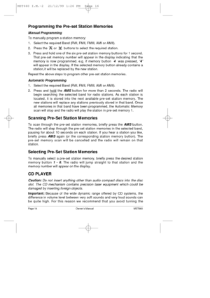 Page 16Page 14                                                         OwnerÕs Manual                                                           MST660
Programming the Pre-set Station Memories
Manual Programming
To manually program a station memory:
1.Select the required Band (FMI, FMII, FMIII, AMI or AMII).
2.Press the       or        buttons to select the required station.
3.Press and hold one of the six pre-set station memory buttons for 1 second.
That pre-set memory number will appear in the display...