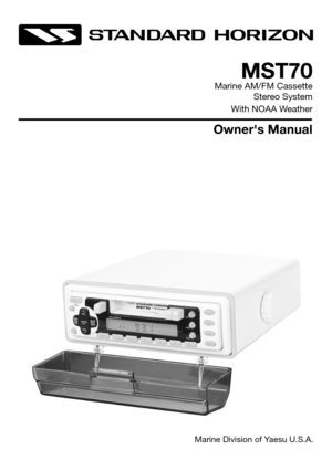 Page 1MST70
Marine AM/FM Cassette
Stereo System
With NOAA Weather
Owner's Manual
Marine Division of Yaesu U.S.A.   