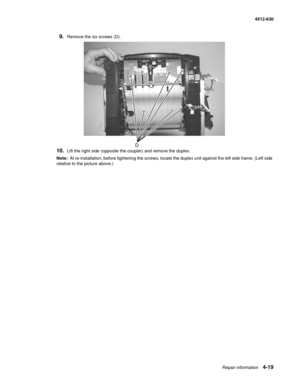 Page 107Repair information4-19
  4512-630
9.Remove the six screws (D). 
10.Lift the right side (opposite the coupler) and remove the duplex.
Note:  At re-installation, before tightening the screws, locate the duplex unit against the left side frame. (Left side 
relative to the picture above.) 