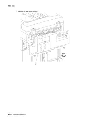 Page 3944-16MFP Service Manual 7500-XXX
7.Remove the rear upper cover (C).
C
Rear 