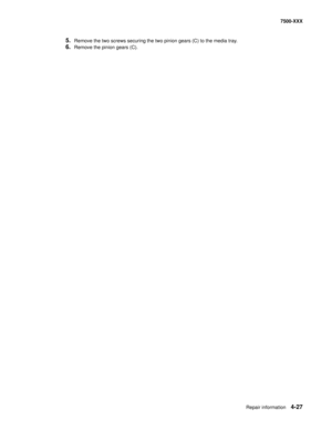 Page 405Repair information4-27
7500-XXX
5.Remove the two screws securing the two pinion gears (C) to the media tray. 
6.Remove the pinion gears (C).  