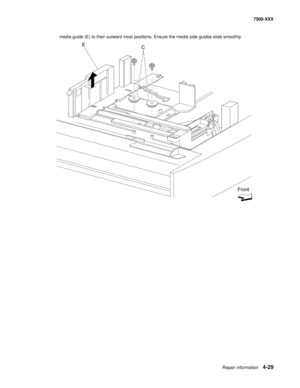 Page 407Repair information4-29
7500-XXX
media guide (E) to their outward most positions. Ensure the media side guides slide smoothly. 
C E
Front 