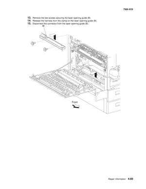 Page 463Repair information4-85
7500-XXX
13.Remove the two screws securing the laser opening guide (B). 
14.Release the harness from the clamp on the laser opening guide (B). 
15.Disconnect the connector from the laser opening guide (B).B
Front 