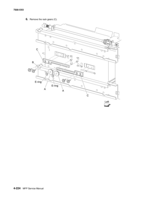 Page 6024-224MFP Service Manual 7500-XXX
6.Remove the rack gears (C). 
C
B
E-ring
A
A
Left E-ring
C 