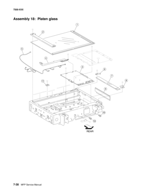 Page 7687-38MFP Service Manual 7500-XXX
Assembly 18:  Platen glass
3
11
7
5
9
2
10
6
4
8
1
10
REAR 