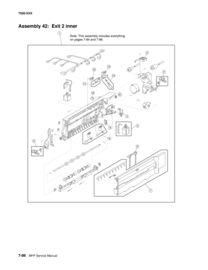 Page 8167-86MFP Service Manual 7500-XXX
Assembly 42:  Exit 2 inner 
95
2
7
4
10
1
8
11
6
14
123
13
3
Note: This assembly includes everything
on pages 7-84 and 7-86. 