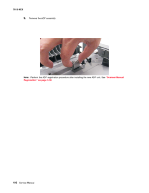 Page 1444-6  Service Manual 7013-XXX
9.Remove the ADF assembly.
Note:  Perform the ADF registration procedure after installing the new ADF unit. See “Scanner Manual 
Registration” on page 3-30. 