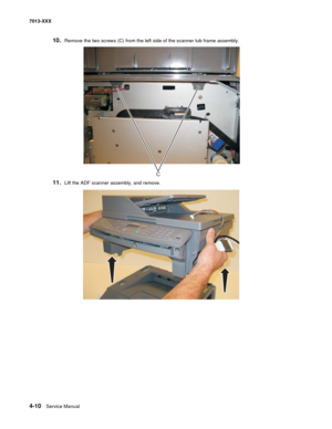 Page 1484-10  Service Manual 7013-XXX
10.Remove the two screws (C) from the left side of the scanner tub frame assembly.
11.Lift the ADF scanner assembly, and remove.
C 