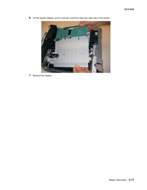 Page 155Repair information 4-17
7013-XXX
6.Lift the duplex slightly, push to the left, and tilt to clear the right side of the printer.
7.Remove the duplex. 