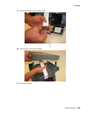 Page 163Repair information 4-25
7013-XXX
9.Remove the torroid (C) from the ribbon cable.
10.Lift the scanner, and remove all cables.
11.Remove the scanner. 