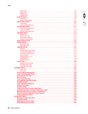 Page 12xiiService Manual 7510
Go Back Previous
Next
Panel Test   . . . . . . . . . . . . . . . . . . . . . . . . . . . . . . . . . . . . . . . . . . . . . . . . . . . . . . . . . . . . . . . . . . 3-8
Button Test  . . . . . . . . . . . . . . . . . . . . . . . . . . . . . . . . . . . . . . . . . . . . . . . . . . . . . . . . . . . . . . . . . . 3-8
DRAM Test  . . . . . . . . . . . . . . . . . . . . . . . . . . . . . . . . . . . . . . . . . . . . . . . . . . . . . . . . . . . . . . . . . . 3-9
CACHE Test  . . . ....