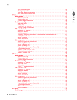 Page 6viService Manual 7510
Go Back Previous
Next
AOC (auto offset control)  . . . . . . . . . . . . . . . . . . . . . . . . . . . . . . . . . . . . . . . . . . . . . . . . . . . . . . 1-55
Shading compensation  . . . . . . . . . . . . . . . . . . . . . . . . . . . . . . . . . . . . . . . . . . . . . . . . . . . . . . . . 1-55
White level variation compensation   . . . . . . . . . . . . . . . . . . . . . . . . . . . . . . . . . . . . . . . . . . . . . .1-55
Black level variation compensation   . . . . . . . ....