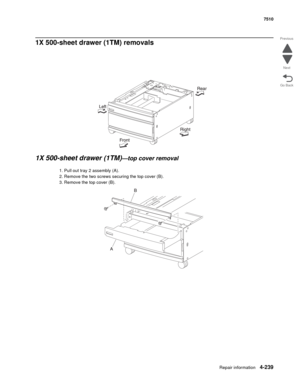 Page 671Repair information4-239
 7510
Go Back Previous
Next
1X 500-sheet drawer (1TM) removals 
1X 500-sheet drawer (1TM)
—top cover removal 
1. Pull out tray 2 assembly (A). 
2. Remove the two screws securing the top cover (B). 
3. Remove the top cover (B).  