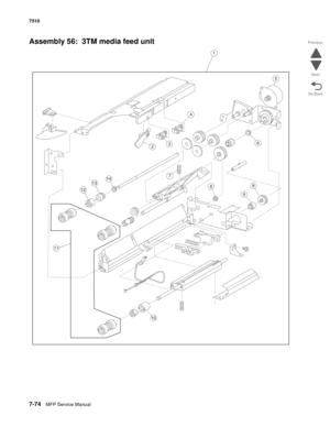 Page 8087-74MFP Service Manual 7510
Go Back Previous
Next
Assembly 56:  3TM media feed unit
3
11
13
5
9
2
10
6
4
12
1
86
714 