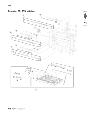 Page 8107-76MFP Service Manual 7510
Go Back Previous
Next
Assembly 57:  3TM left door
5
8
6
1
2
3
7
4
8
4
9
9
9 