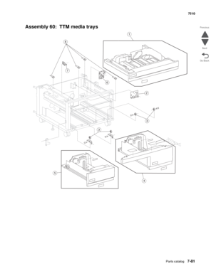 Page 815Parts catalog7-81
7510
Go Back Previous
Next
Assembly 60:  TTM media trays
3
5
4
3
7
2
6
8
1 