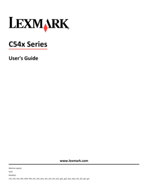Page 1C54x Series
Users Guide
www.lexmark.com
Machine type(s):
5025
Model(s):
210, 230, 410, 430, 43W, 439, n01, n02, dnw, xd1, xd2, dn1, dn2, gd1, gd2, dw1, dw2, dt1, dt2, gt1, gt2 
