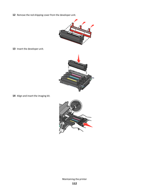 Page 11212Remove the red shipping cover from the developer unit.
13Insert the developer unit.
14Align and insert the imaging kit.
Maintaining the printer
112 