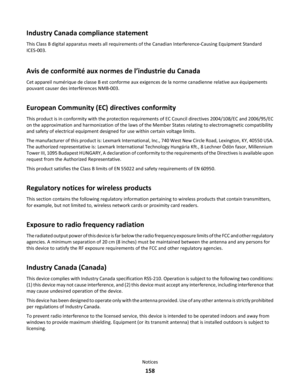 Page 158Industry Canada compliance statement
This Class B digital apparatus meets all requirements of the Canadian Interference-Causing Equipment Standard
ICES-003.
Avis de conformité aux normes de l’industrie du Canada
Cet appareil numérique de classe B est conforme aux exigences de la norme canadienne relative aux équipements
pouvant causer des interférences NMB-003.
European Community (EC) directives conformity
This product is in conformity with the protection requirements of EC Council directives 2004/108/EC...