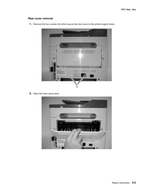 Page 117Repair information4-5
7011-2xx / 3xx
Rear cover removal
1.
Remove the four screws (A) which secure the rear cover to the printer engine frame.
2.Open the fuser acces door. 