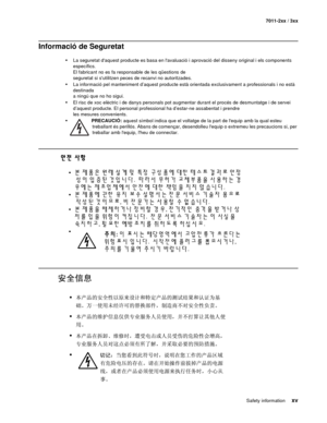 Page 15Safety information xv
7011-2xx / 3xx
Informació de Seguretat
•La seguretat daquest producte es basa en lavaluació i aprovació del disseny original i els components 
específics.  
El fabricant no es fa responsable de les qüestions de 
seguretat si sutilitzen peces de recanvi no autoritzades. 
•La informació pel manteniment d’aquest producte està orientada exclusivament a professionals i no està 
destinada 
a ningú que no ho sigui.
•El risc de xoc elèctric i de danys personals pot augmentar durant el...