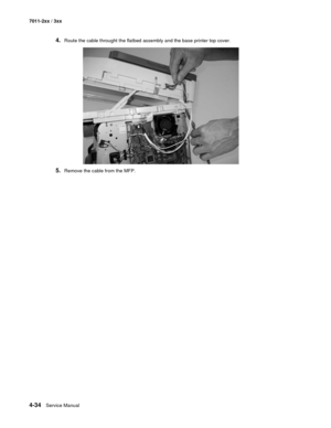 Page 1464-34Service Manual 7011-2xx / 3xx
4.Route the cable throught the flatbed assembly and the base printer top cover.
5.Remove the cable from the MFP. 