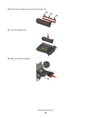 Page 2512Remove the red shipping cover from the developer unit.
13Insert the developer unit.
14Align and insert the imaging kit.
Maintaining the printer
25 