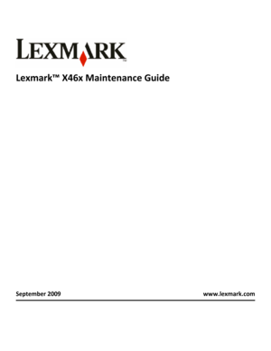 Page 1Lexmark™ X46x Maintenance Guide
September 2009www.lexmark.com 