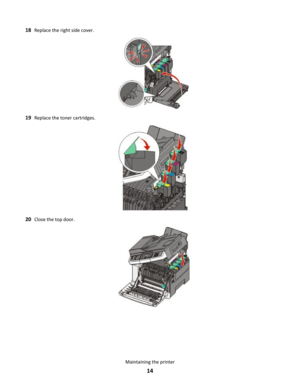 Page 1418Replace the right side cover.
19Replace the toner cartridges.
20Close the top door.
Maintaining the printer
14 