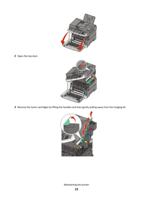 Page 232Open the top door.
3Remove the toner cartridges by lifting the handles and then gently pulling away from the imaging kit.
Maintaining the printer
23 