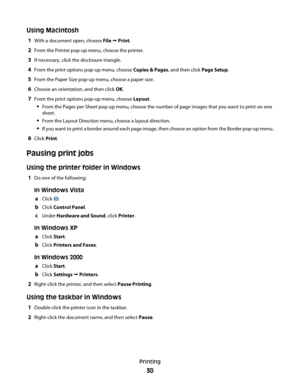 Page 30Using Macintosh
1With a document open, choose File  Print.
2From the Printer pop-up menu, choose the printer.
3If necessary, click the disclosure triangle.
4From the print options pop-up menu, choose Copies & Pages, and then click Page Setup.
5From the Paper Size pop-up menu, choose a paper size.
6Choose an orientation, and then click OK.
7From the print options pop-up menu, choose Layout.
From the Pages per Sheet pop-up menu, choose the number of page images that you want to print on one
sheet.
From...