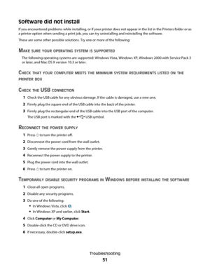 Page 51Software did not install
If you encountered problems while installing, or if your printer does not appear in the list in the Printers folder or as
a printer option when sending a print job, you can try uninstalling and reinstalling the software.
These are some other possible solutions. Try one or more of the following:
MAKE SURE YOUR OPERATING SYSTEM IS SUPPORTED
The following operating systems are supported: Windows Vista, Windows XP, Windows 2000 with Service Pack 3
or later, and Mac OS X version 10.3...